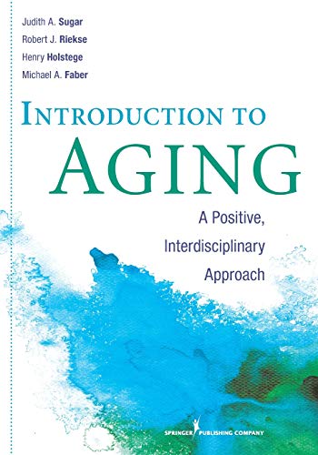 Introduction to Aging: A Positive, Interdisciplinary Approach - 1st Edition