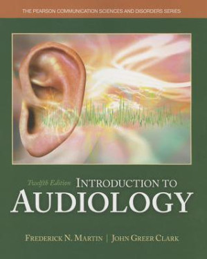 Introduction to Audiology - Frederick N. Martin; John Greer Clark
