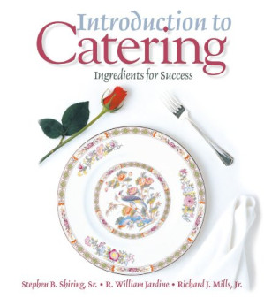 Introduction to Catering : Ingredients for Success By Stephen B. Shiring; R. William Jardine; Richard J. Mills
