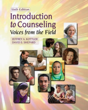 Introduction to Counseling Voices from the Field, 6th Edition By Jeffrey A. Kottler, David S. Shepard