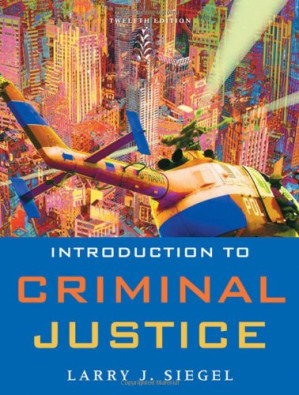 Introduction to Criminal Justice By Larry J. Siegel