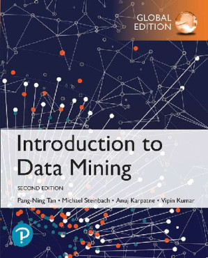 Introduction to Data Mining: Global Edition - Pang-Ning Tan, Michael Steinbach, Anuj Karpatne, Vipin Kumar