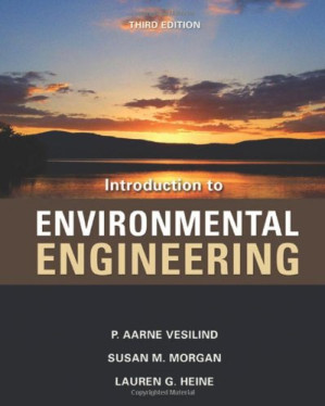 Introduction to Environmental Engineering , Third Edition By P. Aarne Vesilind, Susan M. Morgan, Lauren G. Heine