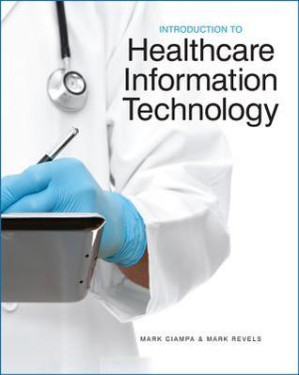 Introduction to Healthcare Information Technology By Mark Ciampa; Mark Revels