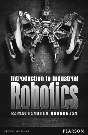 Introduction to Industrial Robotics - Ramachandran Nagarajan