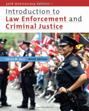 Introduction to Law Enforcement and Criminal Justice By Kären M. Hess