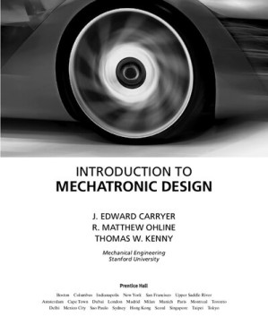 Introduction to Mechatronic Design - J. Edward Carryer, Matthew Ohline, Thomas Kenny