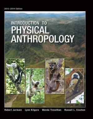 Introduction to Physical Anthropology By Robert Jurmain, Lynn Kilgore, Wenda Trevathan, Russell L. Ciochon