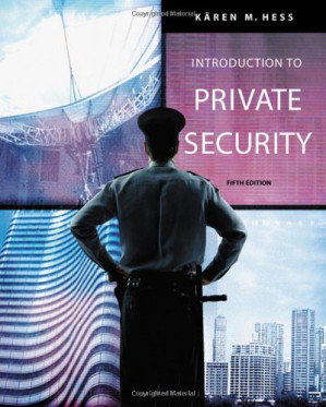Introduction to Private Security , Fifth Edition By Kären M. Hess