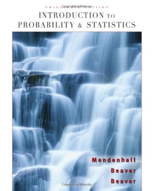 Introduction to Probability and Statistics , Thirteenth Edition By William Mendenhall, Robert J. Beaver, Barbara M. Beaver