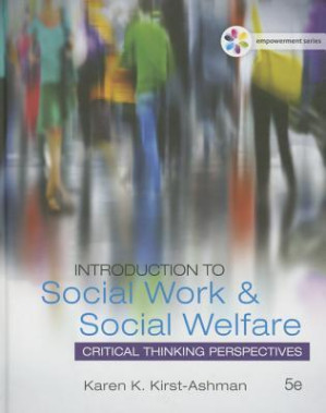 Introduction to Social Work & Social Welfare: Critical Thinking Perspectives By Karen K. Kirst-Ashman