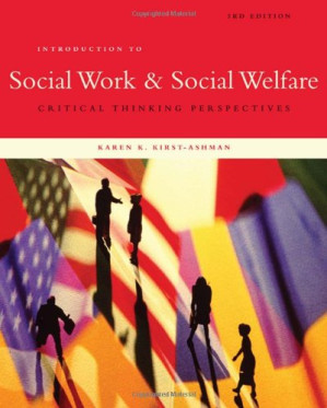 Introduction to Social Work and Social Welfare: Critical Thinking Perspectives, 3rd Edition By Karen Kay Kirst-Ashman