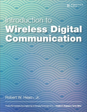 Introduction to Wireless Digital Communication: A Signal Processing Perspective - Robert W. Heath Jr.