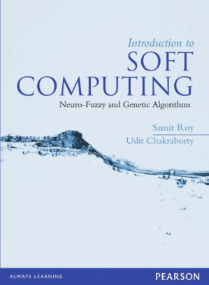 Introduction to soft computing: neuro-fuzzy and genetic algorithms - Chakraborty, Udit; Roy, Samir