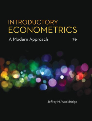 Introductory Econometrics: A Modern Approach (MindTap Course List) By Jeffrey M. Wooldridge