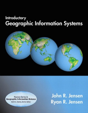 Introductory Geographic Information Systems (Prentice Hall Series in Geographic Information Science) - John R. Jensen; Ryan R. Jensen