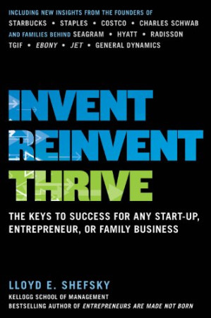 Invent, Reinvent, Thrive: The Keys to Success for Any Start-Up, Entrepreneur, or Family Business