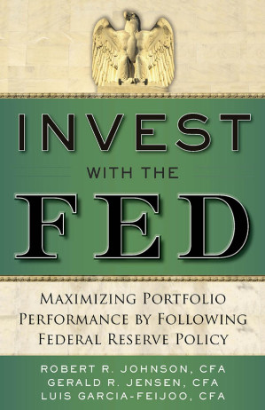 Invest with the Fed : maximizing portfolio performance by following Federal Reserve policy