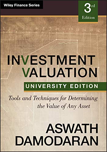 Investment Valuation: Tools and Techniques for Determining the Value of Any Asset, University Edition - 3rd Edition