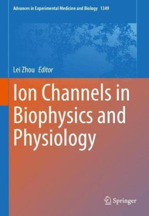Ion Channels in Biophysics and Physiology - Lei Zhou