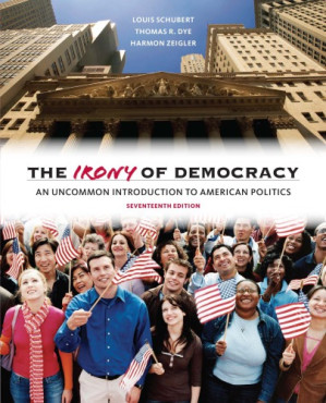 Irony of Democracy By Louis Schubert, Thomas R. Dye, and Harmon Zeigler