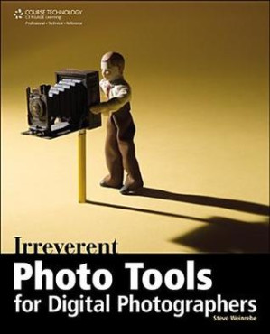 Irreverent photo tools for digital photographers Description based on print version record. - Includes index By Weinrebe, Steve