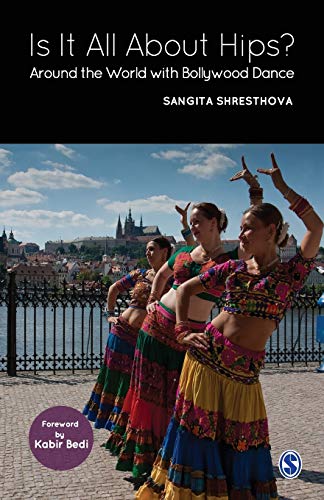 Is It All About Hips?: Around the World with Bollywood Dance