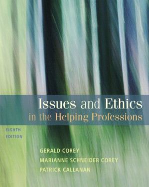 Issues and Ethics in the Helping Professions By Gerald (Gerald Corey) Corey, Marianne Schneider Corey, Patrick Callanan
