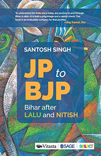 JP to BJP: Bihar After Lalu and Nitish