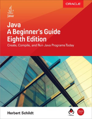 Java: A Beginner’s Guide, Eighth Edition 8, 2018