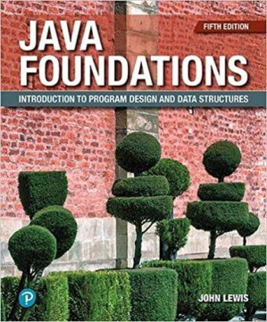 Java Foundations Introduction to Program Design and Data Structures (5th Edition) - John Lewis, Peter DePasquale, Joe Chase