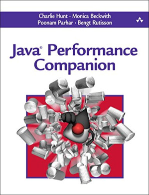Java Performance Companion - Charlie Hunt, Monica Beckwith, Poonam Parhar, Bengt Rutisson