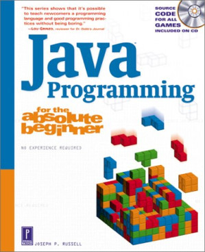 Java Programming for the Absolute Beginner By Joseph Russell - 9780787642686