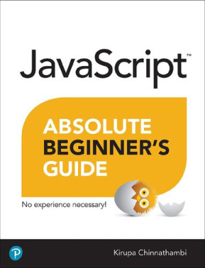 JavaScript Absolute Beginner's Guide, 2nd Edition - Kirupa Chinnathambi