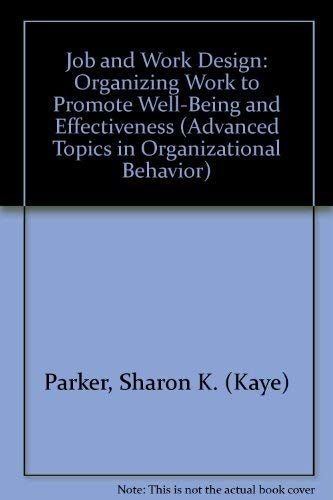 Job and Work Design: Organizing Work to Promote Well-Being and Effectiveness