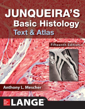 Junqueira’s Basic Histology: Text and Atlas, Fifteenth Edition By Anthony L. Mescher