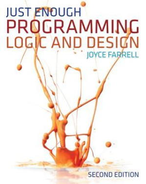 Just Enough Programming Logic and Design - 2nd Edition 2nd By Joyce Farrell