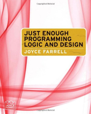 Just Enough Programming Logic and Design By Joyce Farrell - 9780495391166