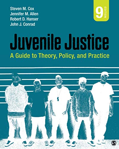 Juvenile Justice: A Guide to Theory, Policy, and Practice - 9th Edition