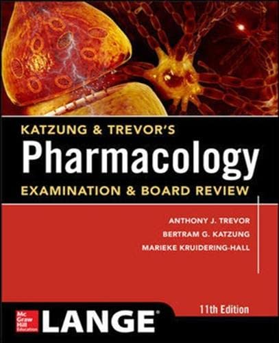 KATZUNG & TREVOR'S PHARMACOLOGY EXAMINATION & BOARD REVIEW ELEVENTH EDITION