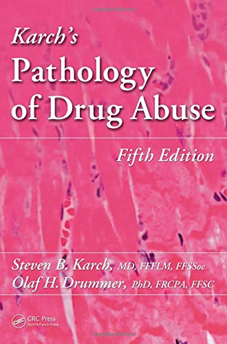 Karch’s Pathology of Drug Abuse, Fifth Edition