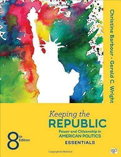 Keeping The Republic Power And Citizenship In American Politics The Essentials 8Th Edition