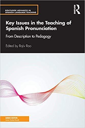 Key Issues In The Teaching Of Spanish Pronunciation From Description To Pedagogy