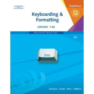 Keyboarding & Formatting Essentials, Lessons 1–60, Second Edition (Microsoft Word 2007) By Susie H. VanHuss, Connie McMullan Forde, Donna Woo