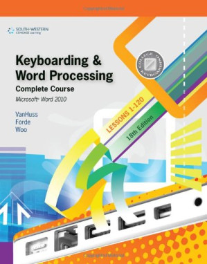 Keyboarding and Word Processing, Complete Course, Lessons 1-120: Microsoft Word 2010: College Keyboarding - 18e