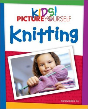 Kids! picture yourself knitting By maranGraphics Development Group