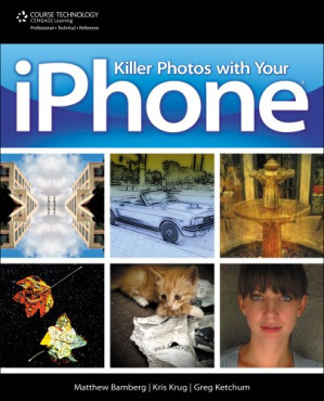 Killer Photos with Your iPhone By Matthew Bamberg, Kris Krug, Greg Ketchum - 9780495905103
