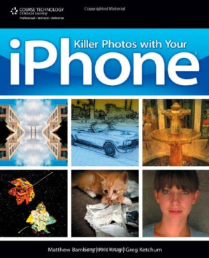 Killer Photos with Your iPhone By Matthew Bamberg, Kris Krug, Greg Ketchum - 9781414449531