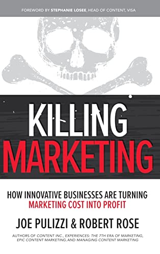 Killing marketing: how innovative businesses are turning marketing cost into profit - 9781260026429