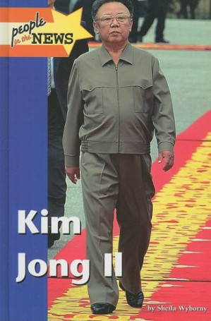 Kim Jong Il (People in the News) By Sheila Wyborny